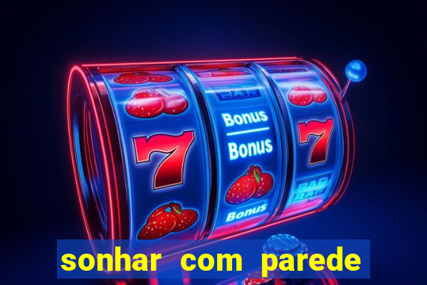 sonhar com parede caindo no jogo do bicho